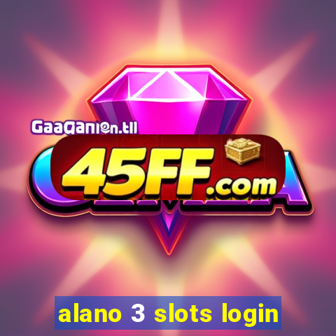 alano 3 slots login